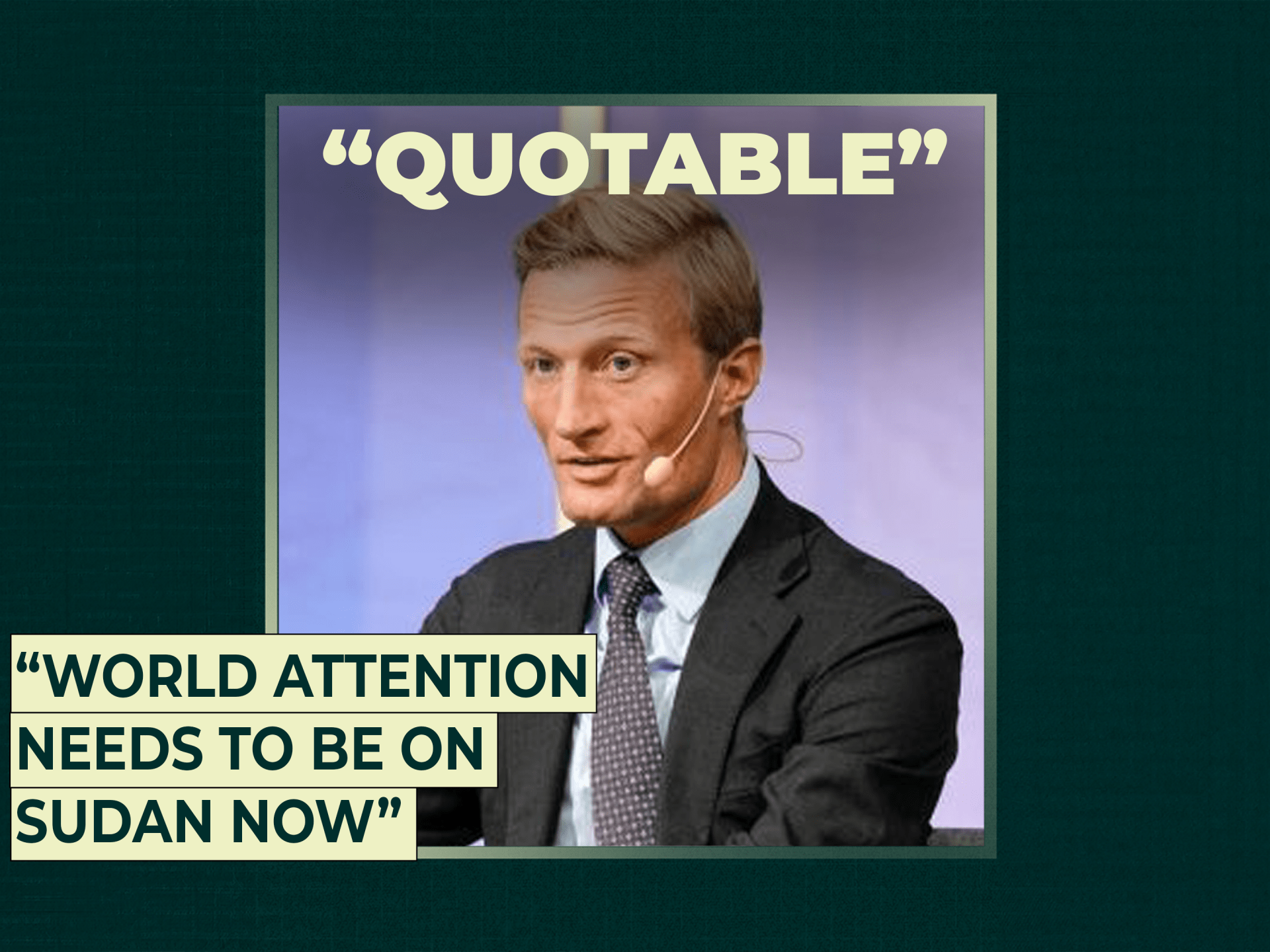 “World attention needs to be on Sudan now”