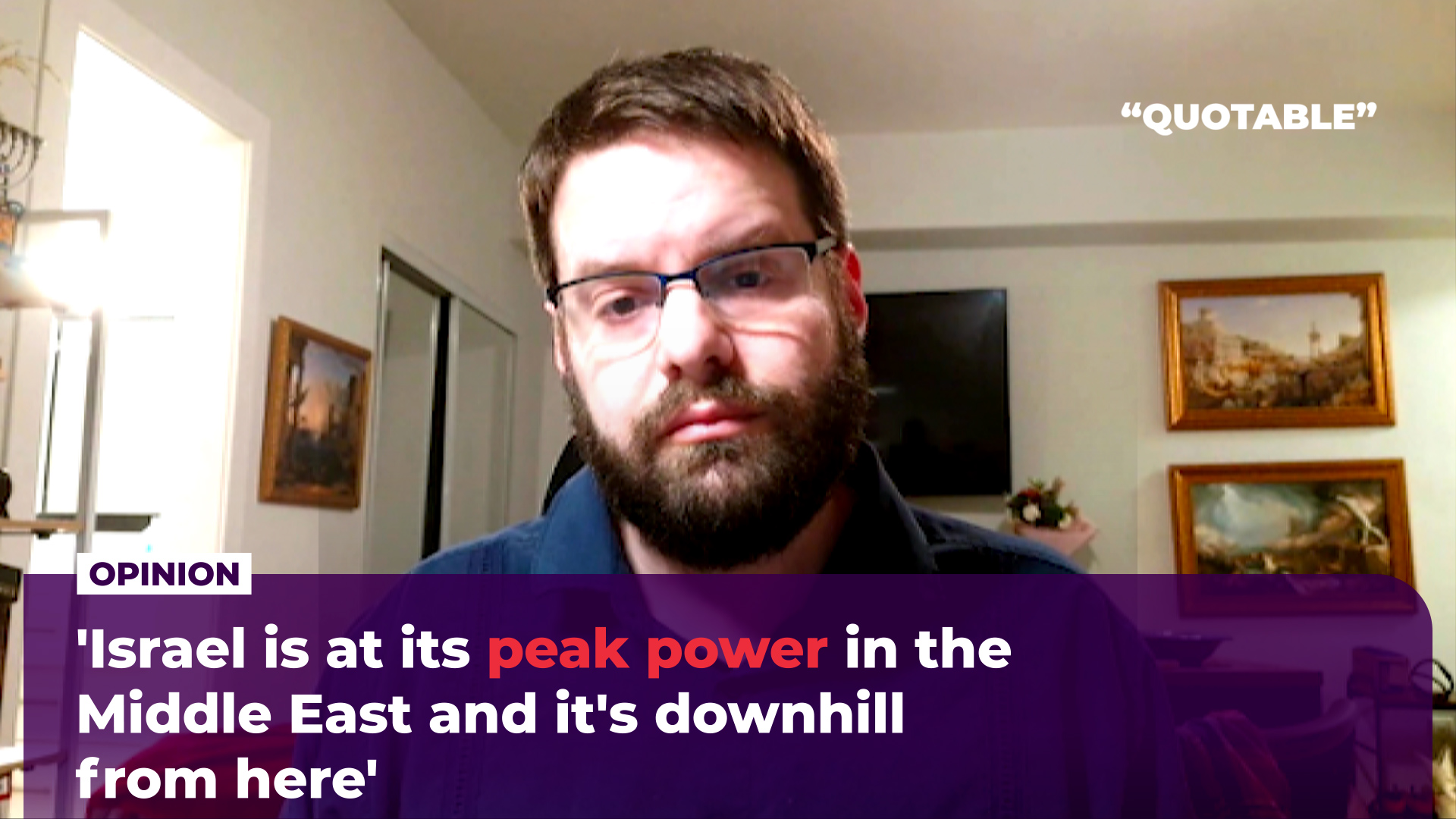 ‘Israel at its peak power in the Middle East and it’s downhill from here’