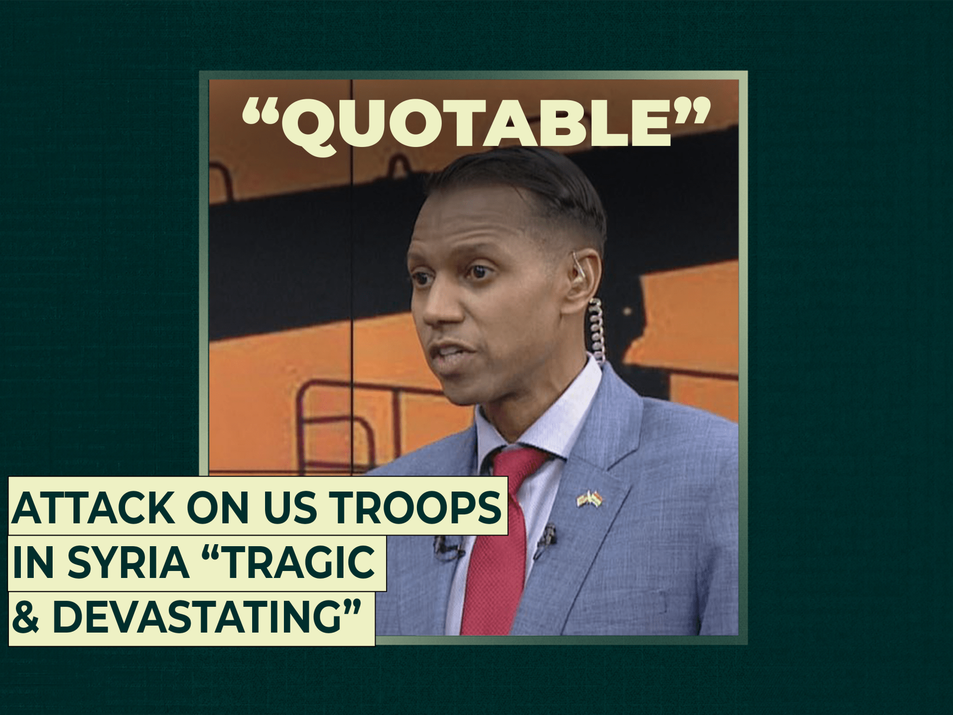 Attack on US troops in Syria “tragic & devastating”