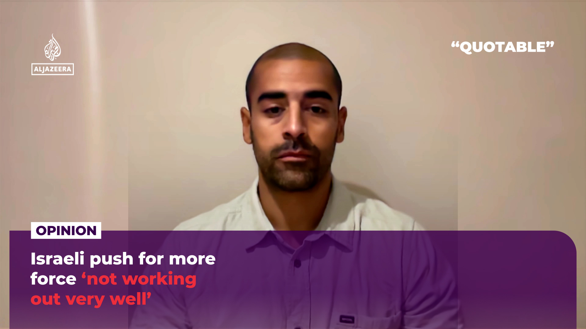 Israeli push for more force ‘not working out very well’