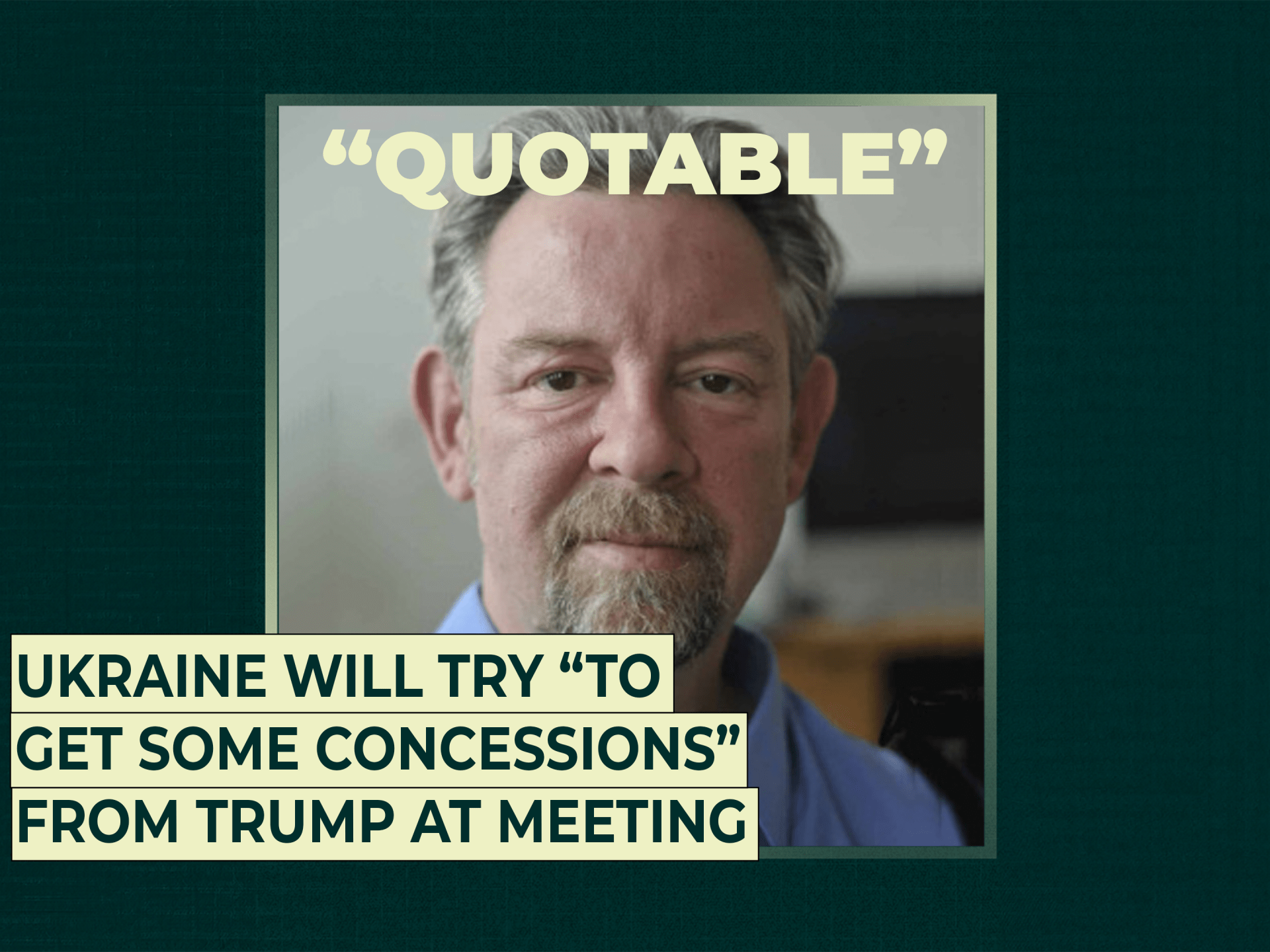 Ukraine will try “to get some concessions” from Trump at meeting