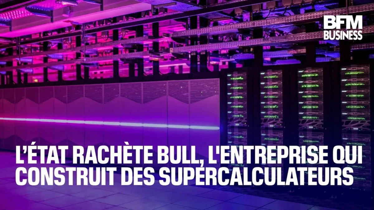  L’État rachète Bull, l'entreprise qui construit le plus puissant supercalculateur français 