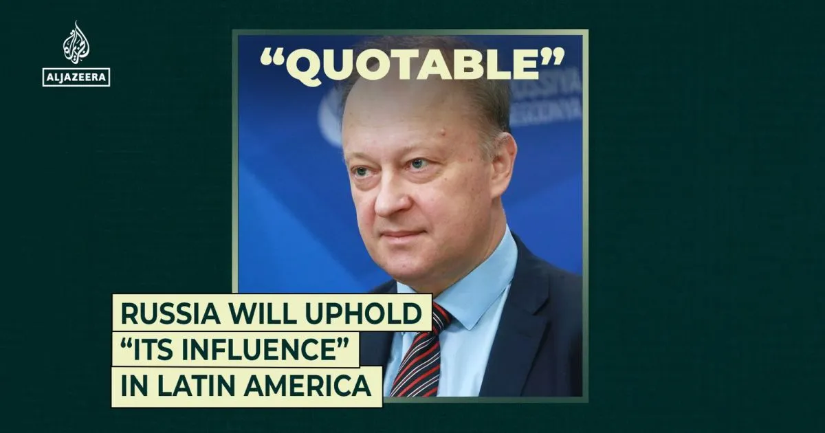 Russia will uphold “its influence” in Latin America