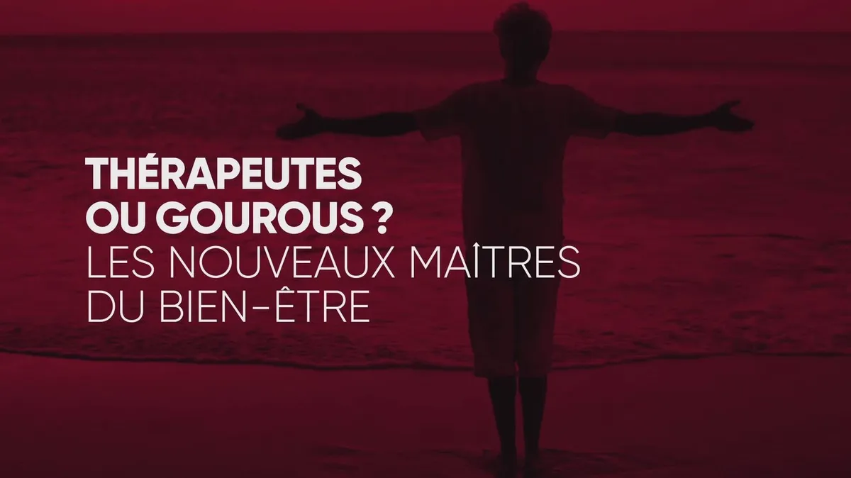 "Complément d'enquête". Thérapeutes ou gourous ? Les nouveaux maîtres du bien-être