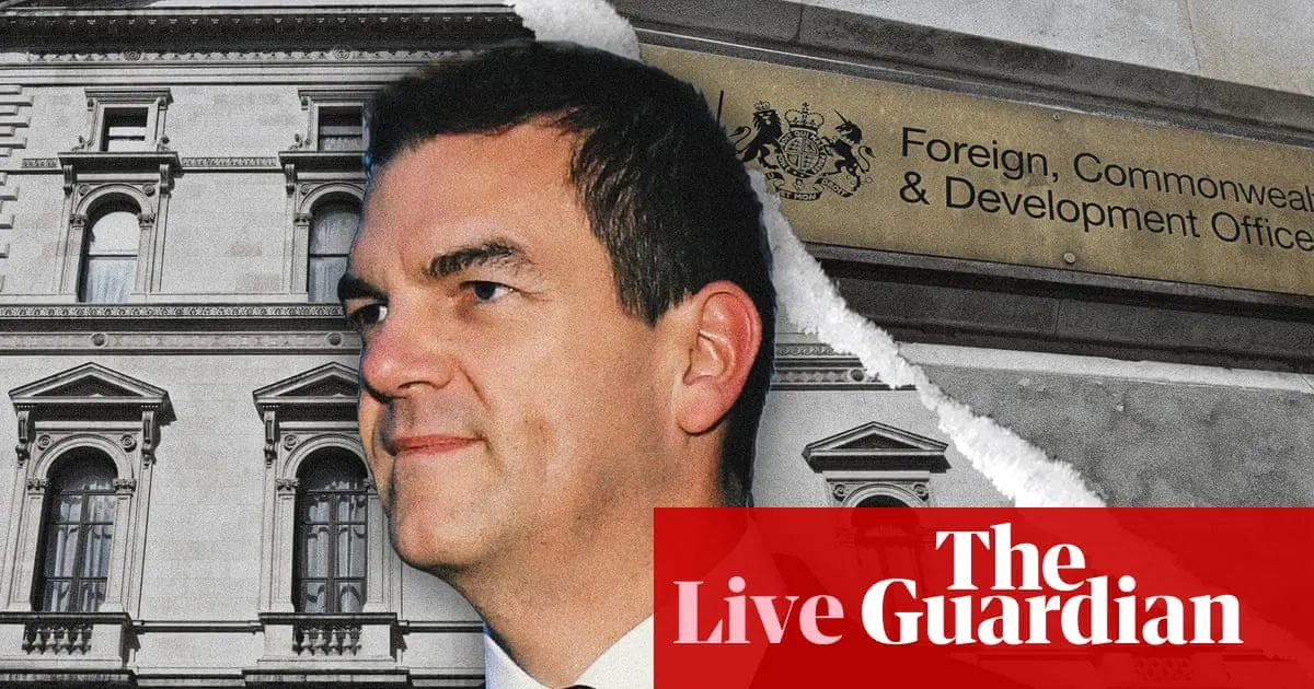 Pressure on Starmer grows over Mandelson vetting despite ousting of Foreign Office official – UK politics live